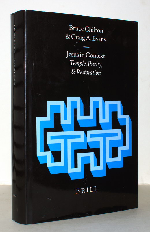 Jesus in Context. Temple, Purity, & Restoration. - Chilton, Bruce & Craig A. Evans