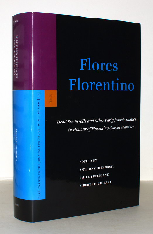 Flores Florentino. Dead Sea Scrolls and Other Early Jewish Studies in Honour of Florentino García Martínez. - Hilhorst, Anthony & Émile Puech, Eibert Tigchelaar (eds.)