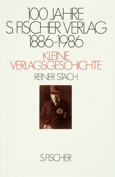 100 Jahre S. Fischer Verlag 1886-1986 Kleine Verlagsgeschichte - Stach, Reiner