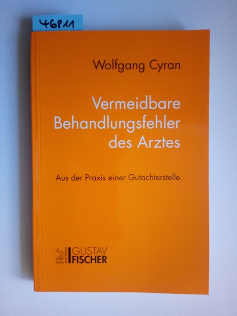 Vermeidbare Behandlungsfehler des Arztes : aus der Praxis einer Gutachterstelle. Wolfgang Cyran. Unter Mitarb. von K. H. Helfferich . - Cyran, Wolfgang (Mitwirkender)