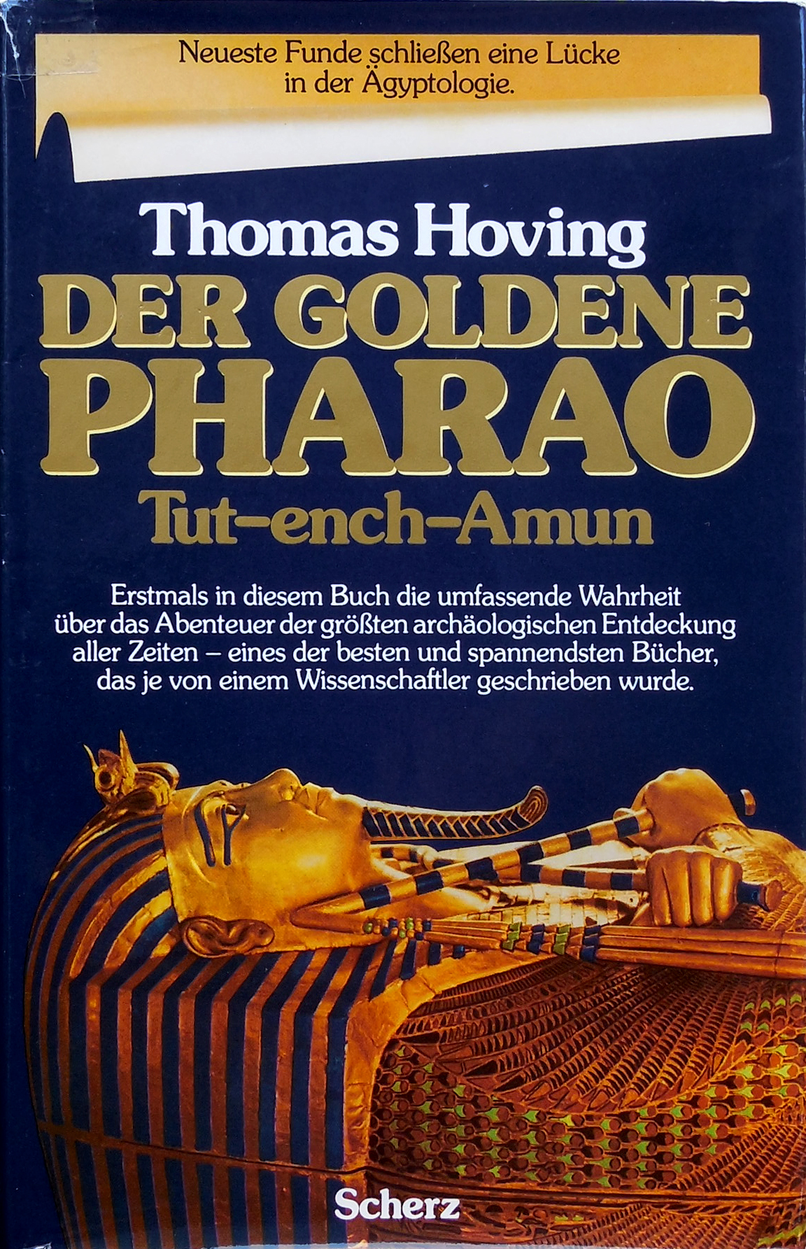 Der Goldene Pharao. Tut-ench-Amun. Die erste authentische Darstellung der größten archäologischen Entdeckung aller Zeiten - Hoving, Thomas