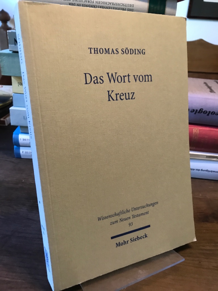 Das Wort vom Kreuz. (= Wissenschaftliche Untersuchungen zum Neuen Testament, WUNT Band 93) - Söding, Thomas