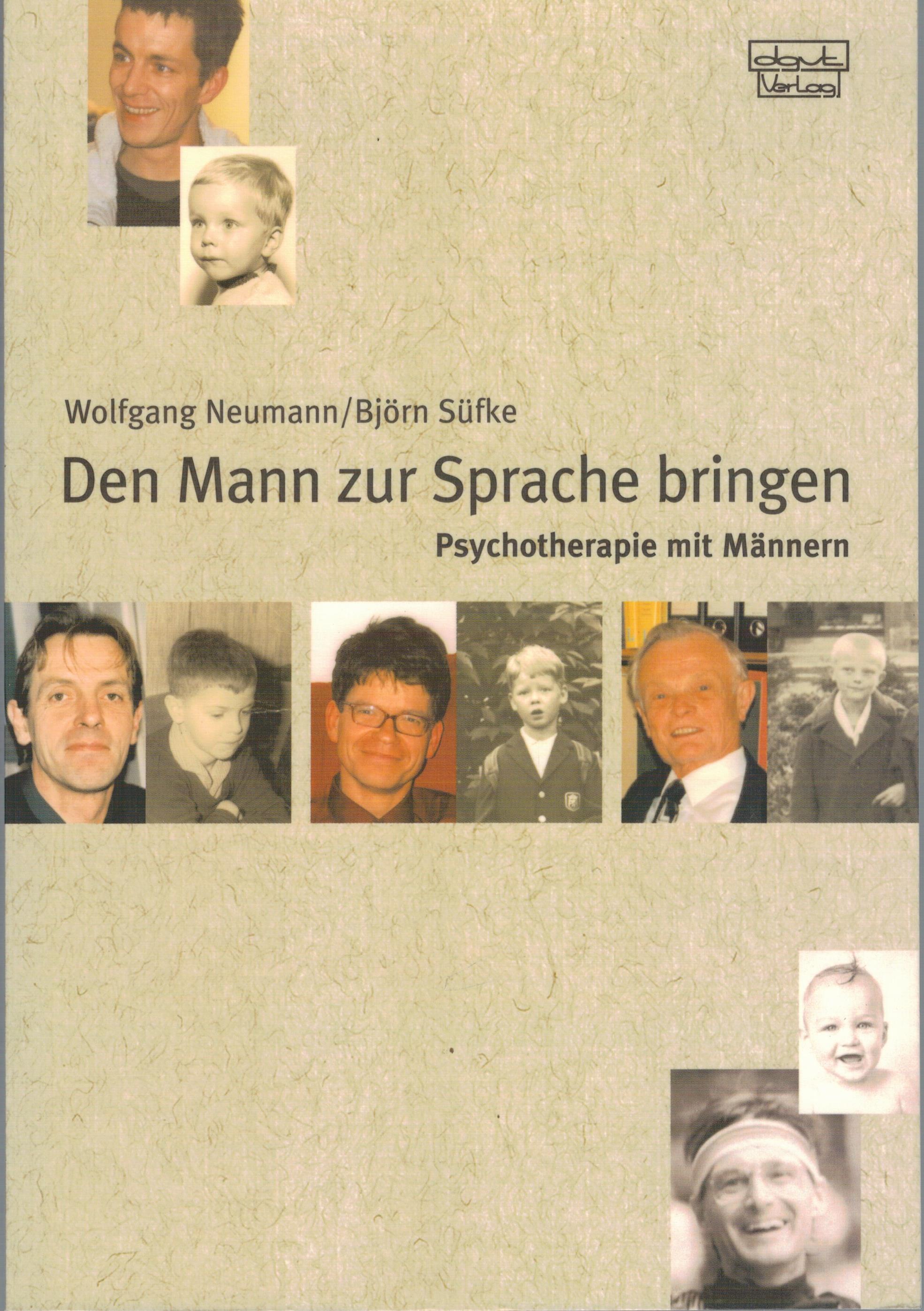 Den Mann zur Sprache bringen - Psychotherapie mit Männern - Neumann, Wolfgang; Süfke, Björn