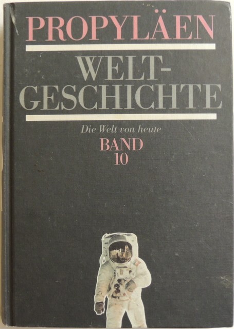 Propyläen Weltgeschichte; Eine Universalgeschichte; 10. Band: Die Welt von heute; (ISBN 3880071543)