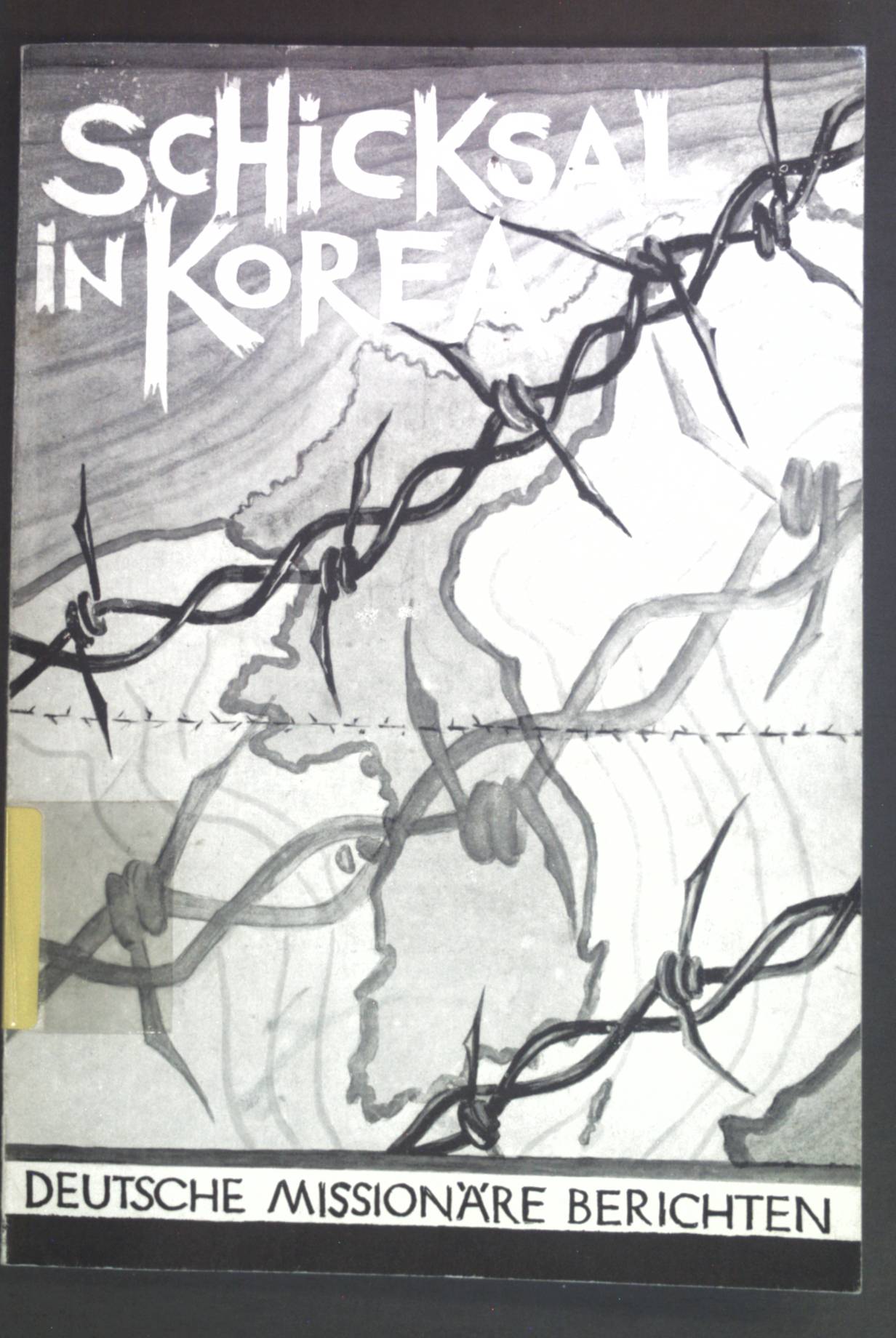 Schicksal in Korea : dt. Missionare berichten. - Kugelmann, Willibald