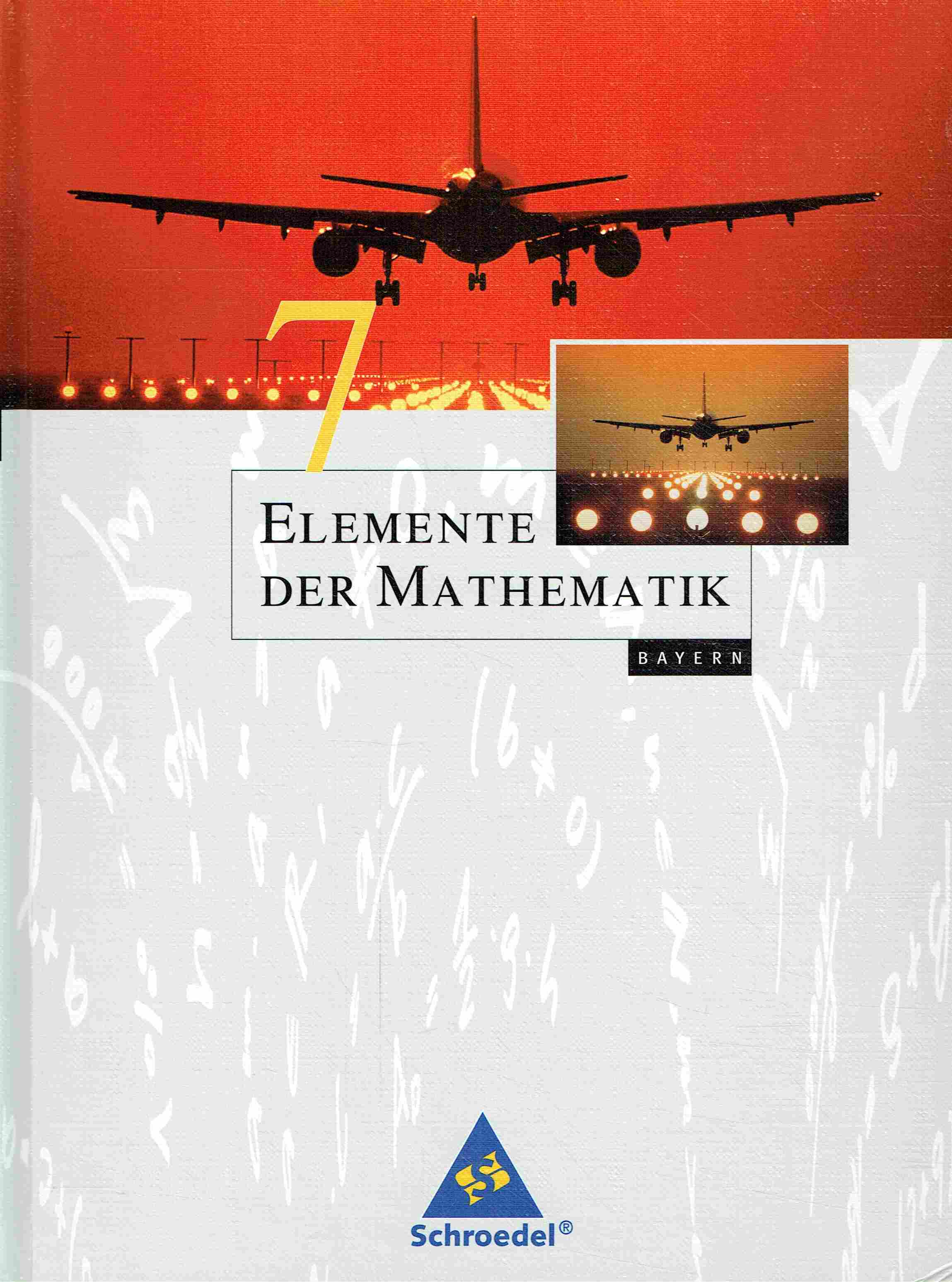 Elemente der Mathematik. Bayern. 7. Schuljahr. Schülerband. - Griesel, Heinz; Postel, Helmut; Suhr, Friedrich; Ladenthin, Werner (Hrsg.)