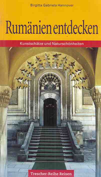 Rumänien entdecken : Kunstschätze und Naturschönheiten. aufgezeichnet von Birgitta Gabriela Hannover / Trescher-Reihe Reisen. - Hannover Moser, Birgitta Gabriela