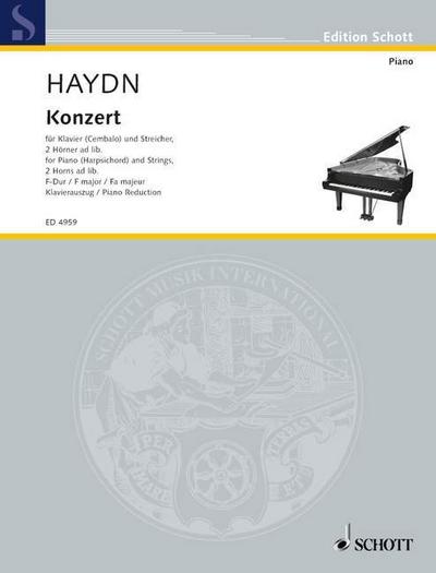 Konzert F-Dur : Hob. XVIII: 3. Klavier (Cembalo) und Streicher; 2 Hörner ad libitum. Klavierauszug., Edition Schott - Joseph Haydn