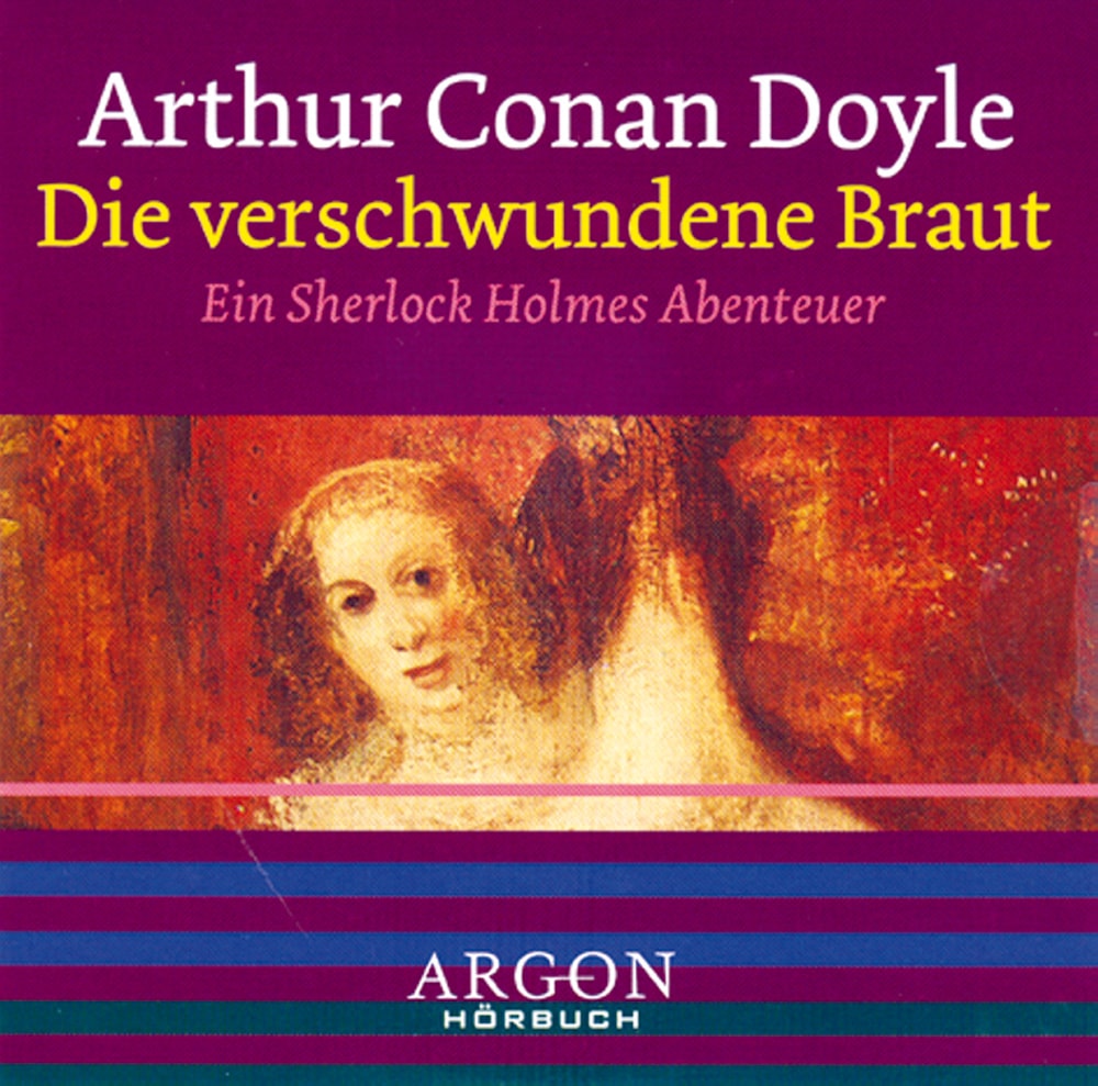 Hörbuch nach Arthur Conan Doyles Roman. - Die verschwundene Braut. CD.