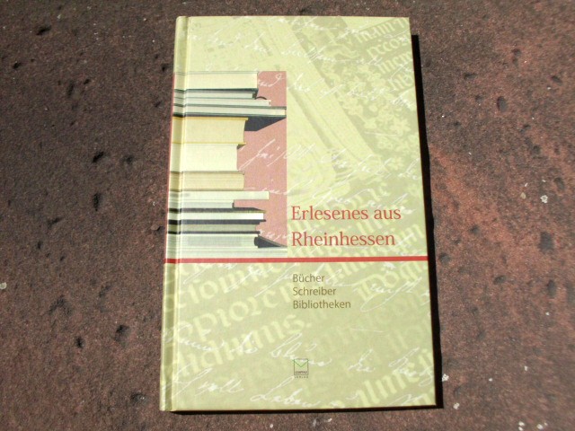 Erlesenes aus Rheinhessen. Bücher, Schreiber, Bibliotheken. Festschrift für Michael Real. Mit zahlreichen Abbildungen. (= Reihe: Veröffentlichungen der Bibliotheken der Stadt Mainz. Herausgegeben von der Landeshauptstadt Mainz, Band 57). - Fliedner, Stephan; Geisler-Baum, Silja; Holzer, Ingrid; Schulz-Parthu, Angelika (Hrsg.)