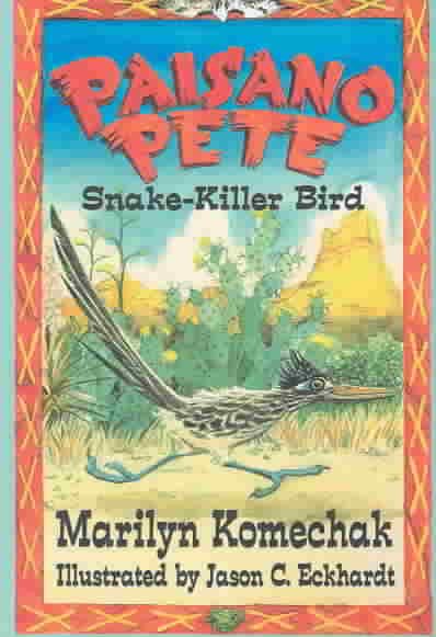 Paisano Pete : Snake-Killer Bird - Komechak, Marilyn Gilbert; Eckhardt, Jason C. (ILT)