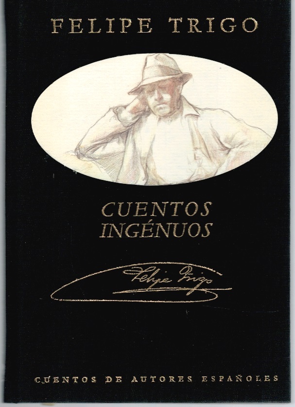 CUENTOS INGENUOS - Felipe Trigo (Prólogo y bibliografía por José Fernández Gutiérrez; Biografía por Juan Casamayor Vizcaino)