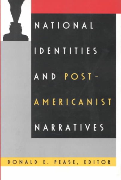 National Identities and Post-Americanist Narratives - Pease, Donald E. (EDT); Arac, Jonathan (CON); Posnock, Ross (CON); Matthews, John T. (CON)