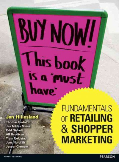 Fundamentals Of Retailing And Shopper Marketing - Hillesland, Jan; Rudolph, Thomas; Meise, Jan Niklas; Gisholt, Odd; Bendixen, Alf