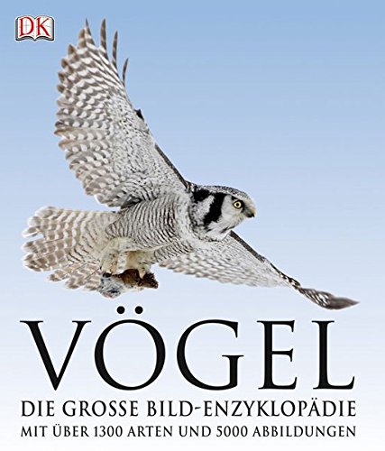Vögel: Die große Bild-Enzyklopädie mit über 1200 Arten und 5000 Abbildungen - Drobik, Sabine (Red.)