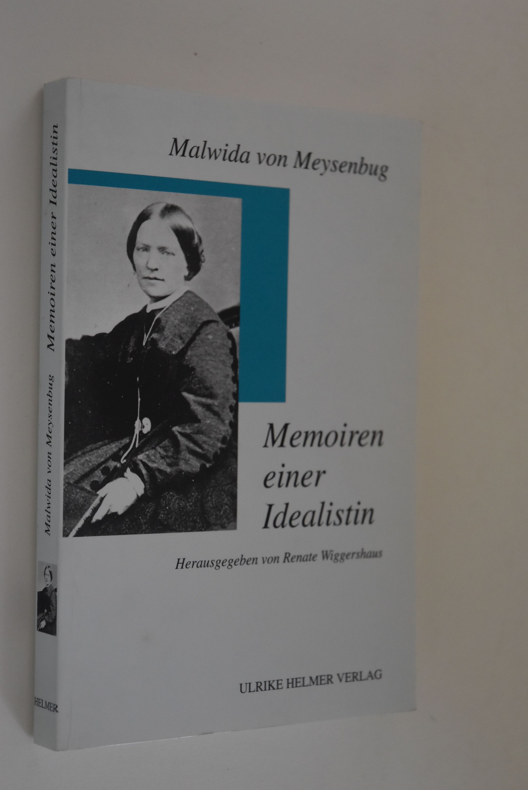 Memoiren einer Idealistin. Hrsg., eingeleitet und kommentiert von Renate Wiggershaus / Edition Klassikerinnen - Meysenbug, Malwida von