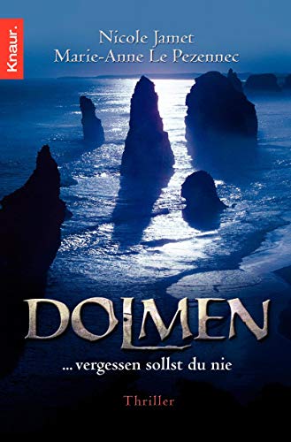 Dolmen : . vergessen sollst du nie ; Thriller. Nicole Jamet ; Marie-Anne Le Pezennec. Aus dem Franz. von Susanne Schmitz / Knaur ; 63653 - Jamet, Nicole und Marie-Anne Le Pezennec