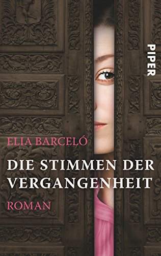 Die Stimmen der Vergangenheit : Roman. Elia Barceló. Aus dem Span. von Stefanie Gerhold / Piper ; 5716 - Barceló, Elia und Stefanie Gerhold