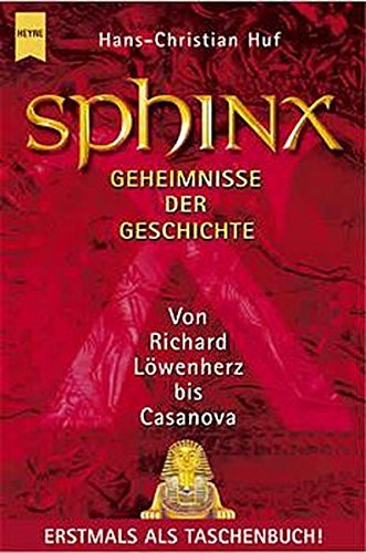 Sphinx; Teil: 4., Von Richard Löwenherz bis Casanova. Heyne / 19 / Heyne-Sachbuch ; 837 - Huf, Hans-Christian