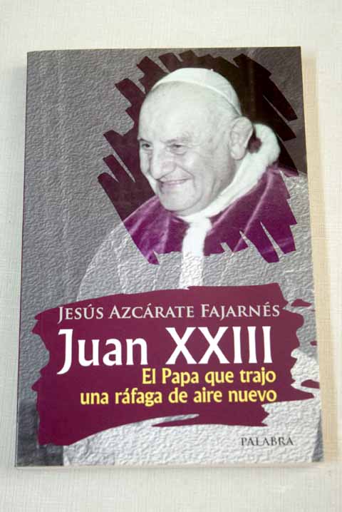 Juan XXIII: el Papa que trajo una ráfaga de aire nuevo - Azcárate Fajarnés, Jesús