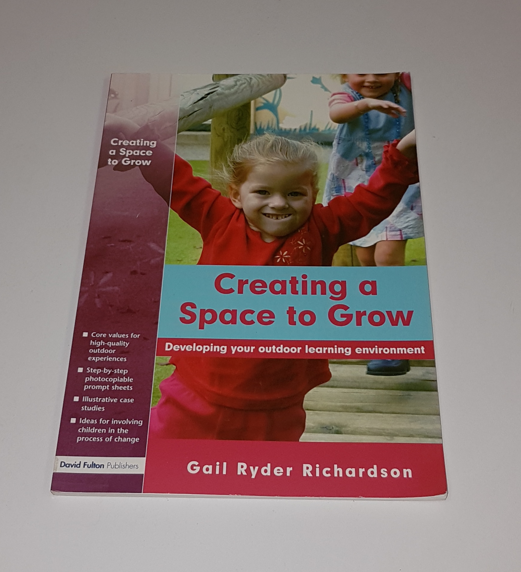 Creating a Space to Grow - Developing Your Outdoor Learning Environment - Richardson, Gail Ryder