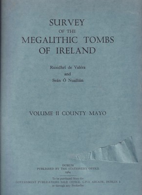 Survey of the Megalithic Tombs of Ireland: Volume II, County Mayo - de Valera, Ruaidhri, O Nuallain, Sean