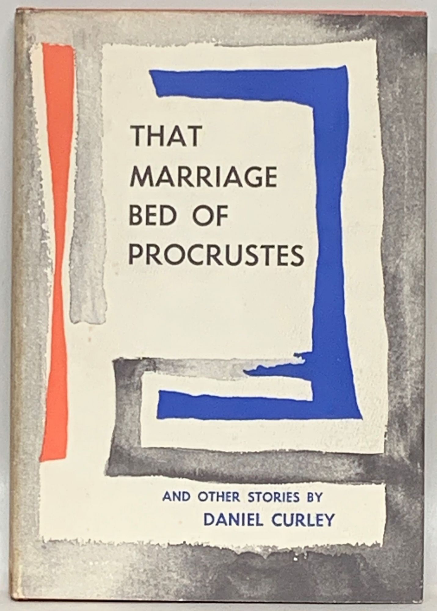 That Marriage Bed of Procrustes and Other Stories by Daniel Curley