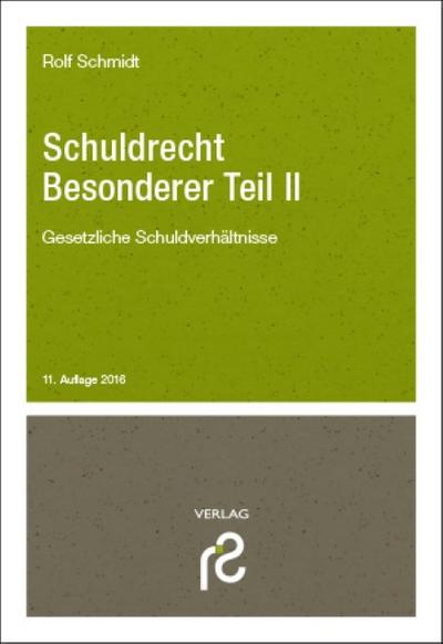 Schuldrecht Besonderer Teil II: Gesetzliche Schuldverhältnisse : Gesetzliche Schuldverhältnisse - Rolf Schmidt