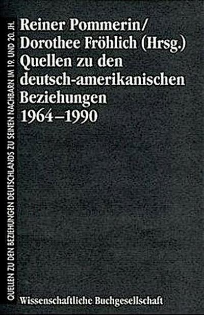 Quellen zu den deutsch-amerikanischen Beziehungen 1964-1990 - Reiner Pommerin