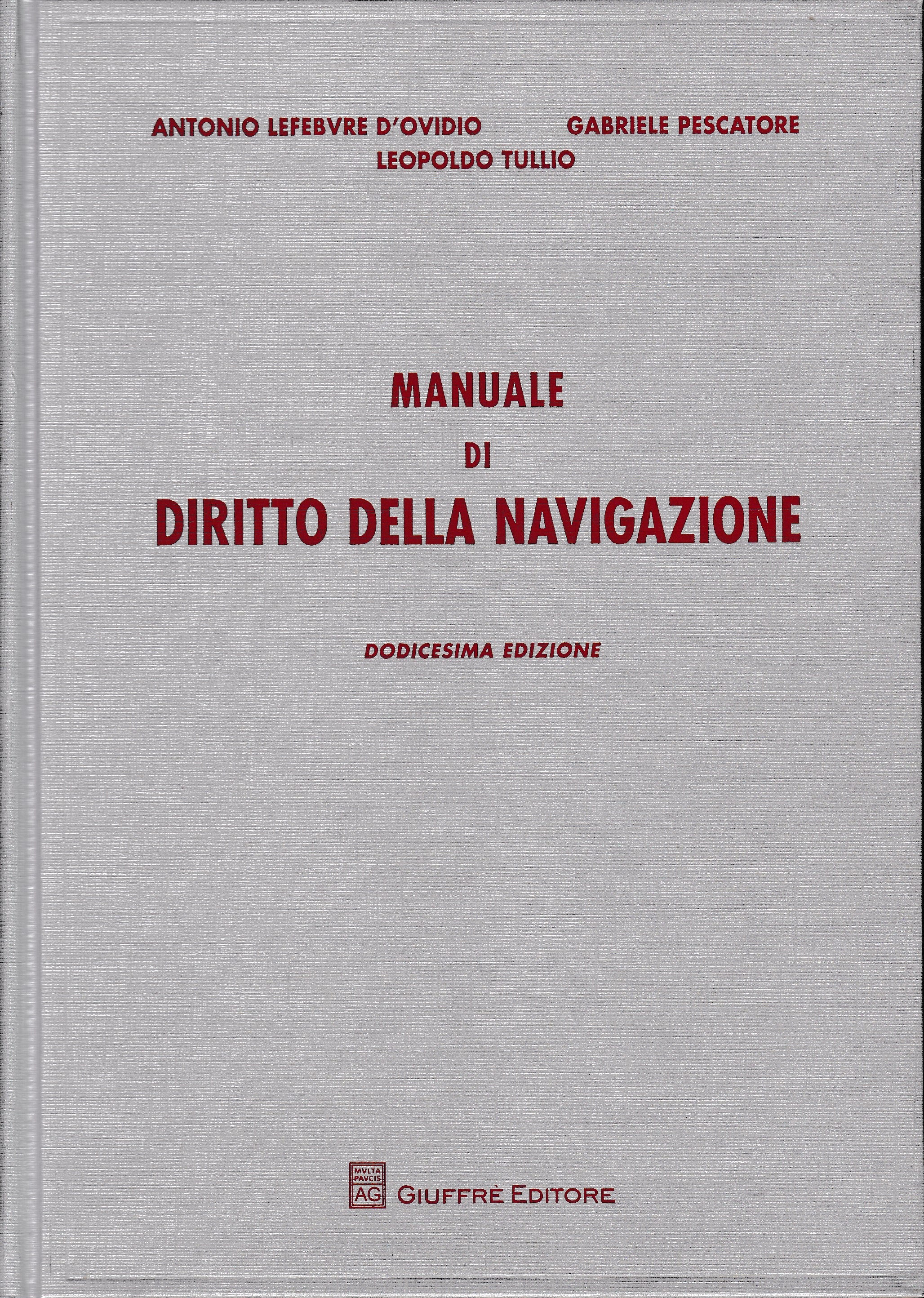 Manuale di diritto della navigazione - Antonio Lefebvre D'Ovidio, Gabriele Pescatore e Leopoldo Tullio