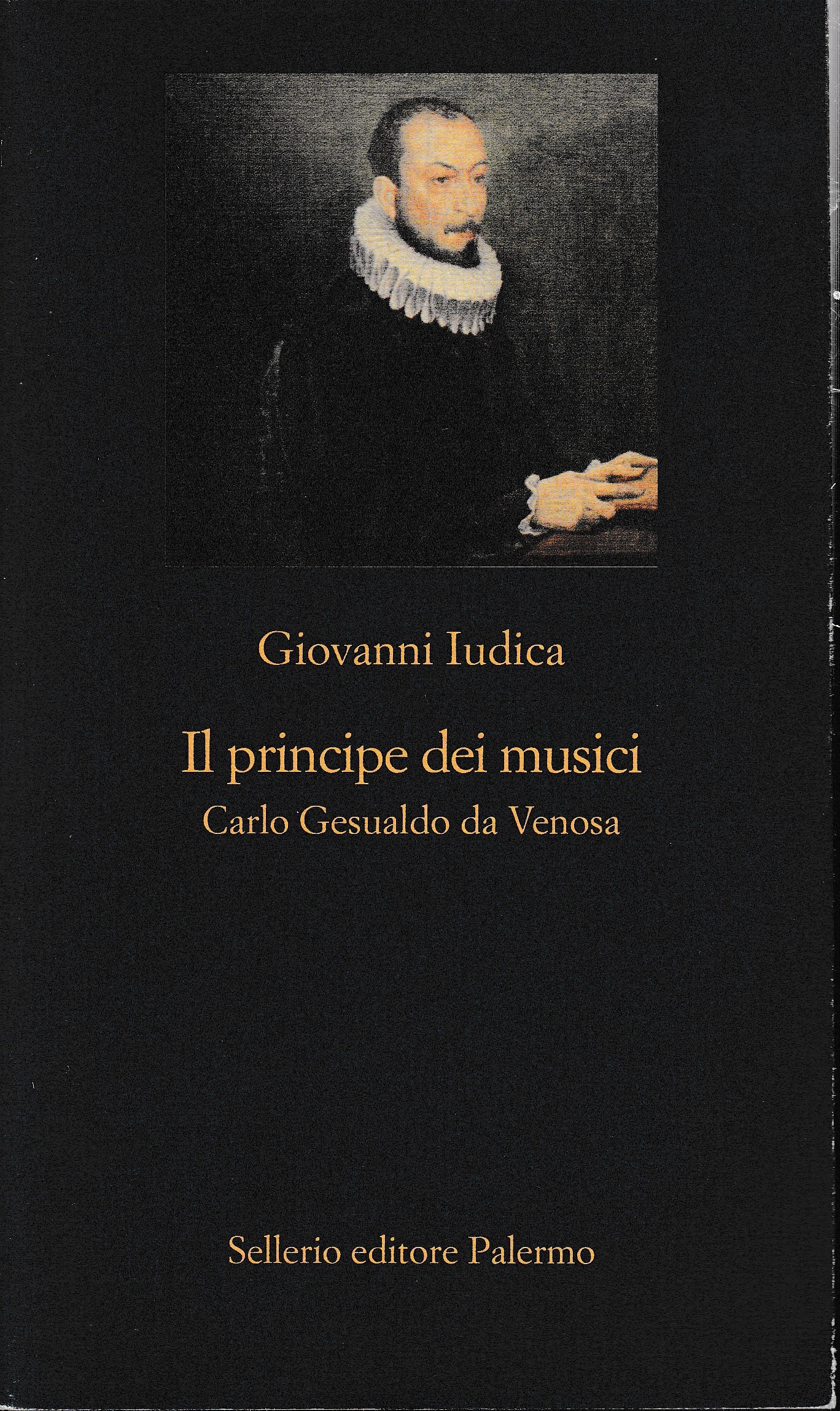 Il principe dei musici. Carlo Gesualdo da Verona - Giovanni Iudica
