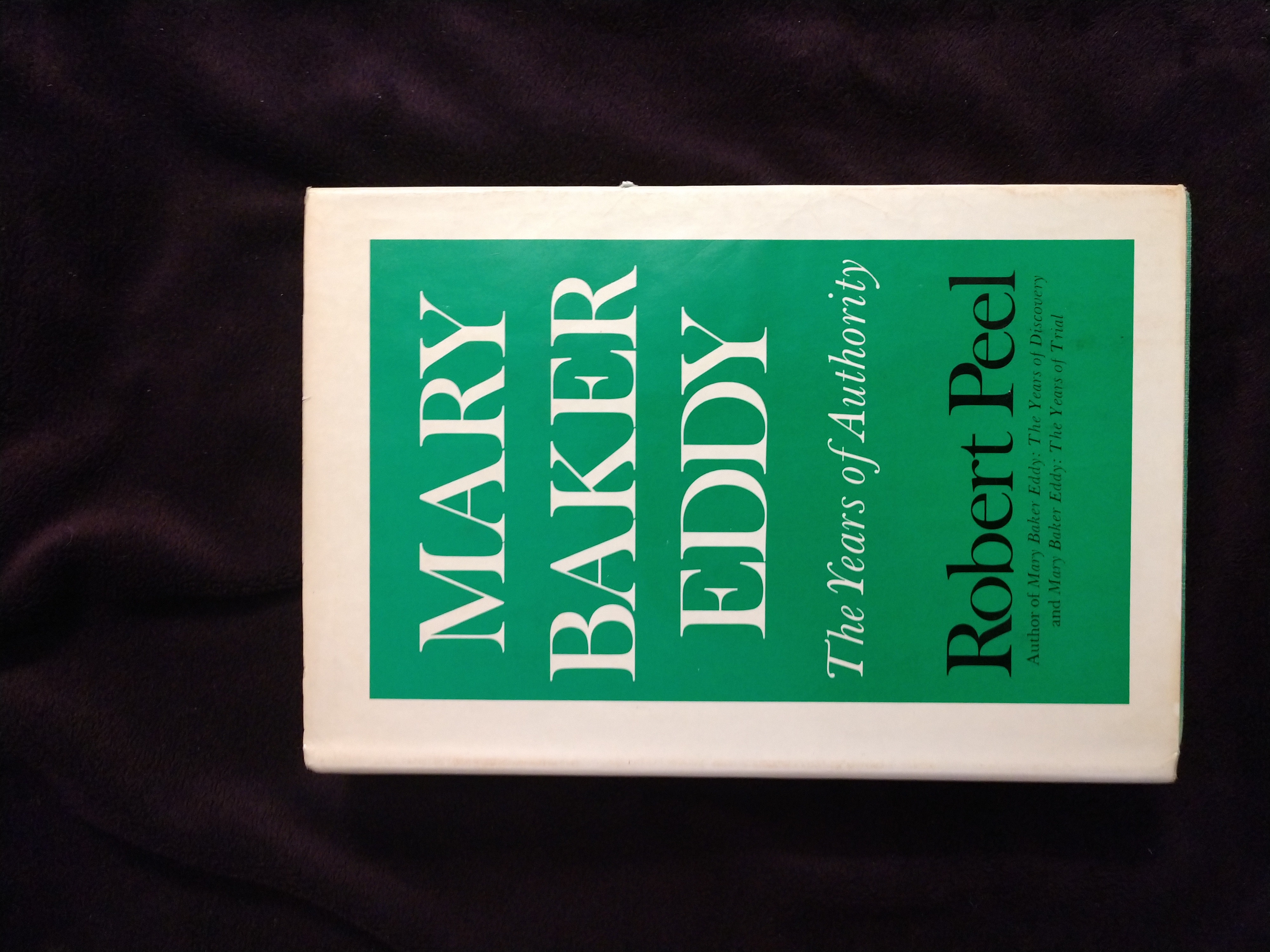 MARY BAKER EDDY: THE YEARS OF AUTHORITY - Peel, Robert