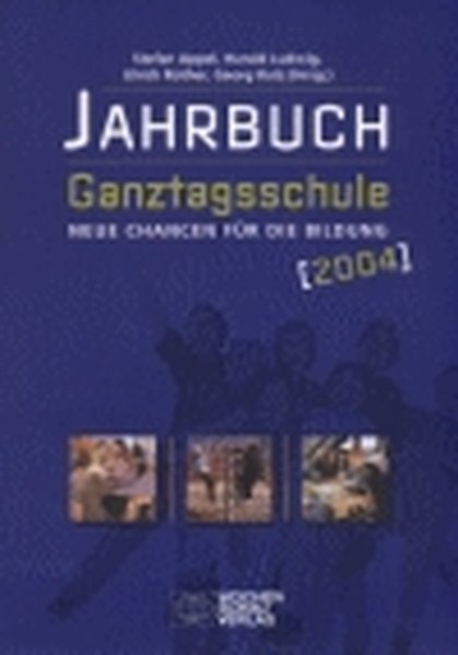 Jahrbuch Ganztagsschule / Neue Chancen für die Bildung Jahrbuch 2004 - Appel, Stefan, Harald Ludwig und Ulrich Rother