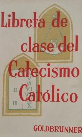 LIBRETA DE CLASE DEL CATECISMO CATÓLICO by Goldbrunner,Josef: Bueno |  Librovicios
