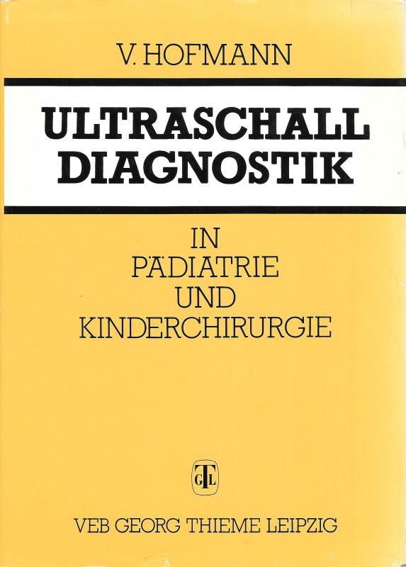Ultraschalldiagnostik in Pädiatrie und Kinderchirurgie - Hofmann, Volker