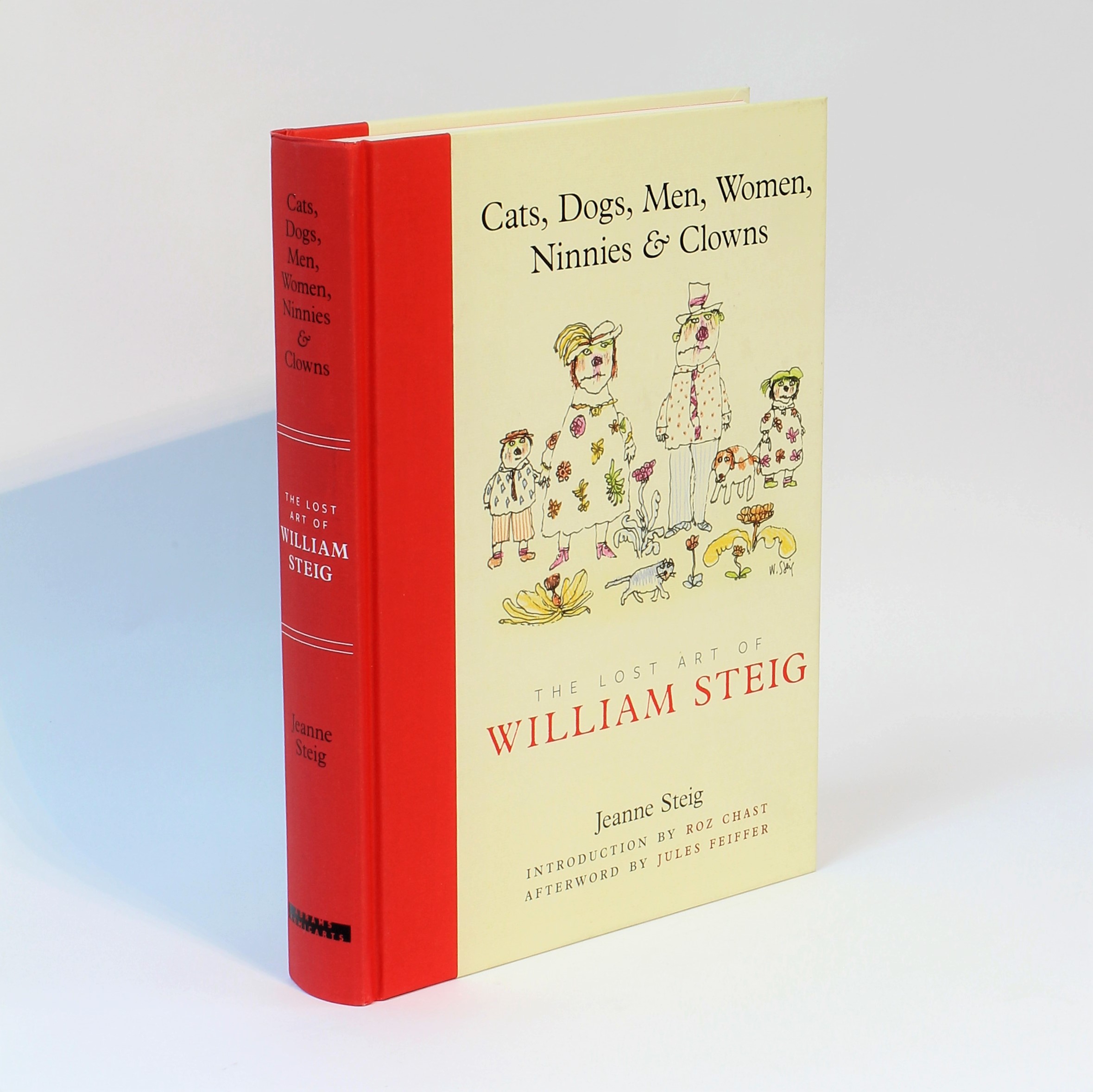 Cats, Dogs, Men, Women, Ninnies & Clowns: The Lost Art of William Steig - Steig, Jeanne