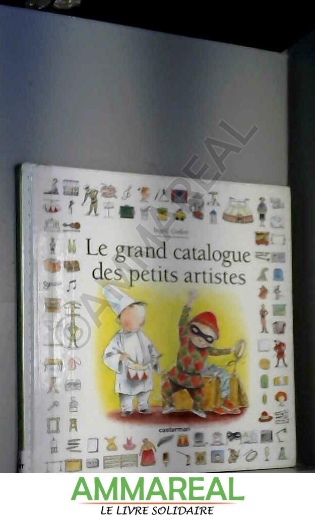 Le Grand Catalogue des petits artistes - Héloïse Antoine et Ingrid Godon