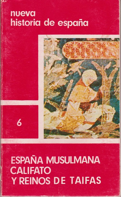 España musulmana, califato y reinos de taifas. Nueva historia de España. Tomo 6. - VV.AA.