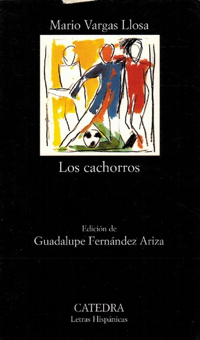 Cachorros, Los. Ed. Guadalupe Fernández Ariza. - Vargas Llosa, Mario