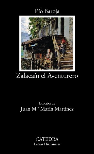 Zalacaín el Aventurero. Historia de las buenas andanzas y fortunas de Martín Zalacín el Aventurero. Ed.: Juan María Marín Martínez. - Baroja, Pío [1872-1956]