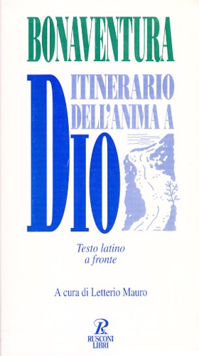 Itinerario dell'anima a Dio. - Bonaventura da Bagnoregio.