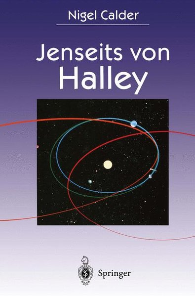 Jenseits von Halley: Die Erforschung von Schweifsternen durch die Raumsonden GIOTTO und ROSETTA - Calder, Nigel, R. Lüst und D. Fischer