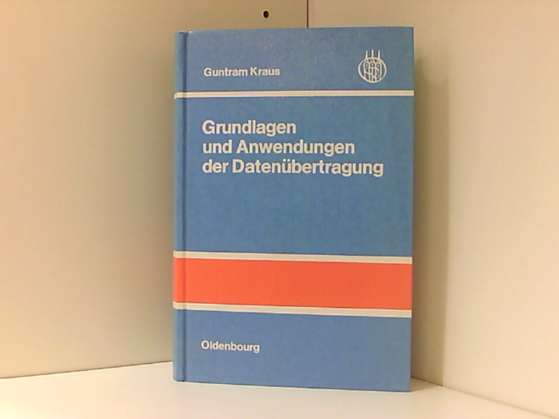 Grundlagen und Anwendungen der Datenübertragung - Kraus, Guntram