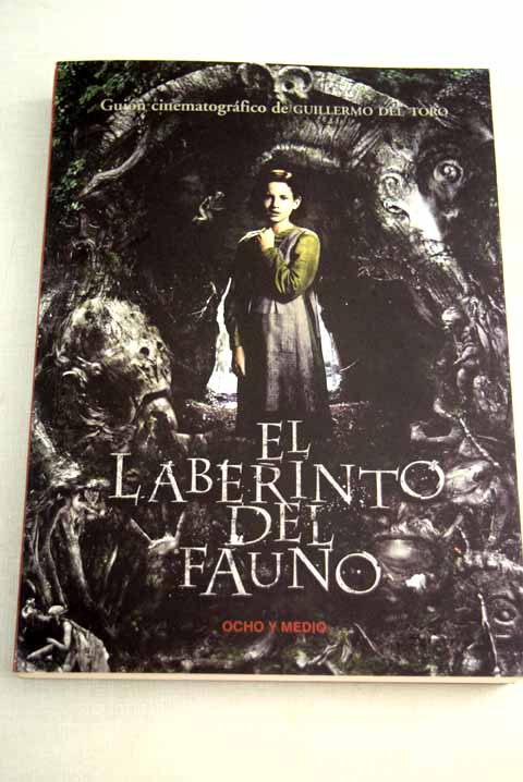 El laberinto del fauno: guión cinematográfico de Guillermo del Toro - Toro, Guillermo del