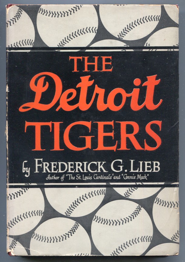 Detroit Tigers 1947-Fred Lieb-1st edition-hard cover w/ dust jacket-baseball history-VG/FN [Very Good] [Softcover]