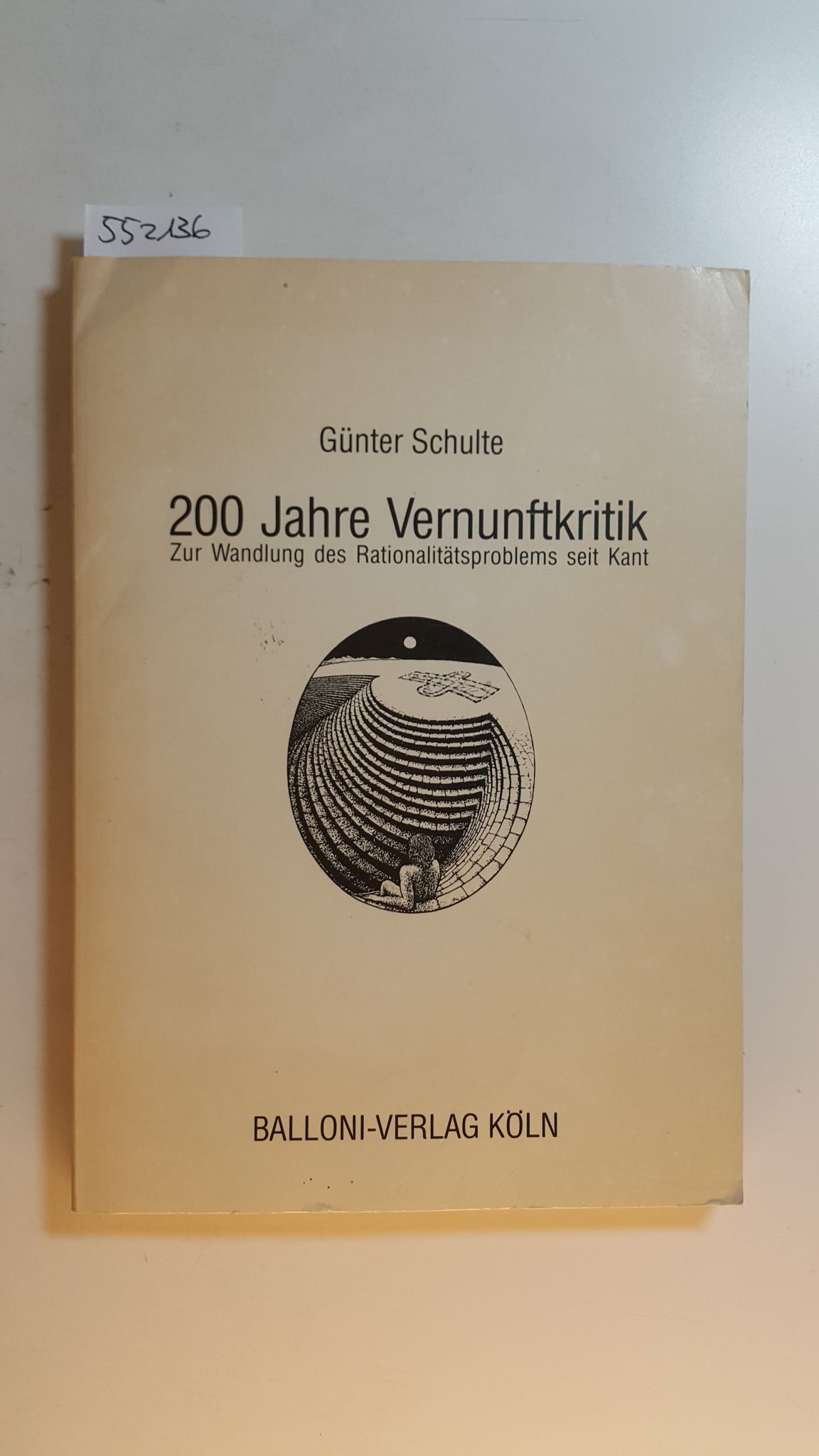 200 Jahre Vernunftskritik : zur Wandlung des Rationalitätsproblems seit Kant - Schulte, Günter