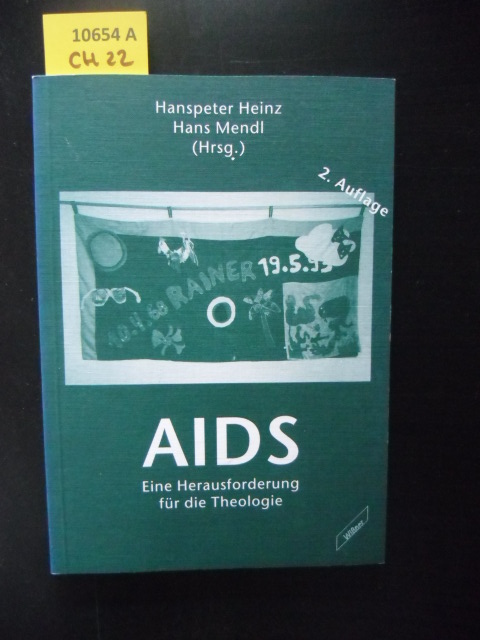 AIDS. Eine Herausforderung für die Theologie. - Theologie. - Heinz, Hanspeter. Mendl, Hans. Hrsg.