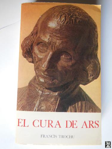 EL CURA DE ARS - TROCHU FRANCIS