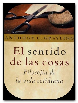 el sentido de las cosas anthony c grayling bx57 -Libro- - Anthony C. Grayling