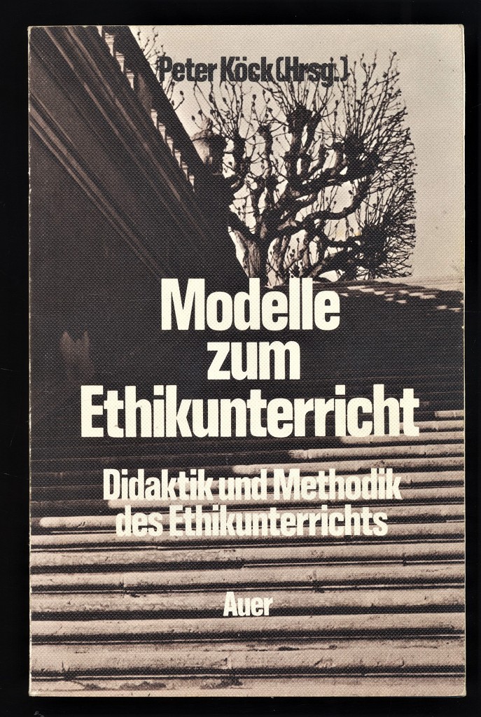 Modelle zum Ethikunterricht : Didaktik u. Methodik des Ethikunterrichts. Unterrichtsmodelle, Krieg u. Frieden, Das philosophische Problem d. Freiheit, Recht u. Gerechtigkeit. - Köck, Peter (Herausgeber) und Dieter (Mitwirkender) Lorenz